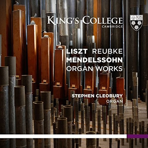 Liszt/ Reubke/ Mendelssohn/ Stephen Cleobury - Organ Works