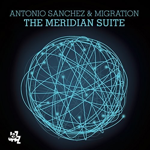 Antonio Sanchez & Migration - Meridian Suite