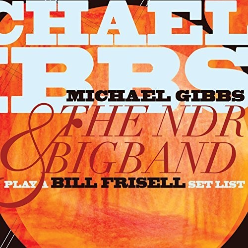 Michael Gibbs & Ndr Bigband - Play a Bill Frisell Setlist