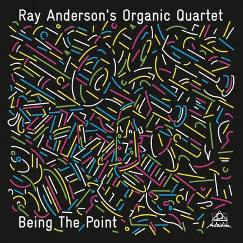 Ray Anderson / Organic Quartet - Being the Point