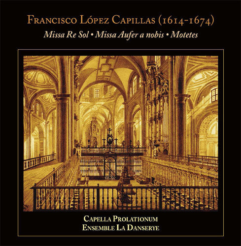 Lopez Capillas/ Capella Prolationum/ Ensemble La - Missas & Motets