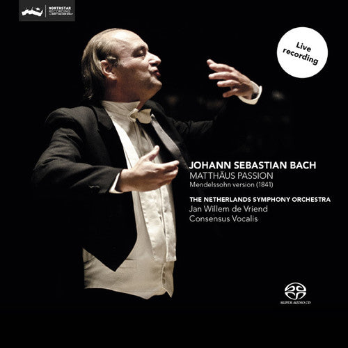 J.S. Bach / Netherlands So/ De Vriend - St. Matthew Passion (Mendelssohn 1841)
