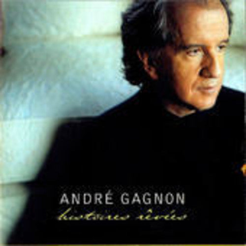 Andre Gagnon - Histoires Revees
