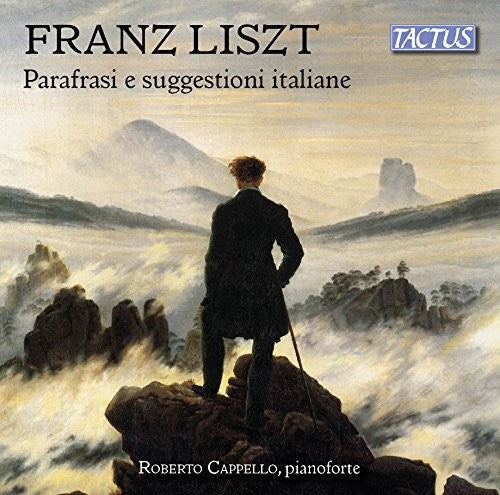 Liszt/ Roberto Cappello - Italian Inspiration & Paraphrases