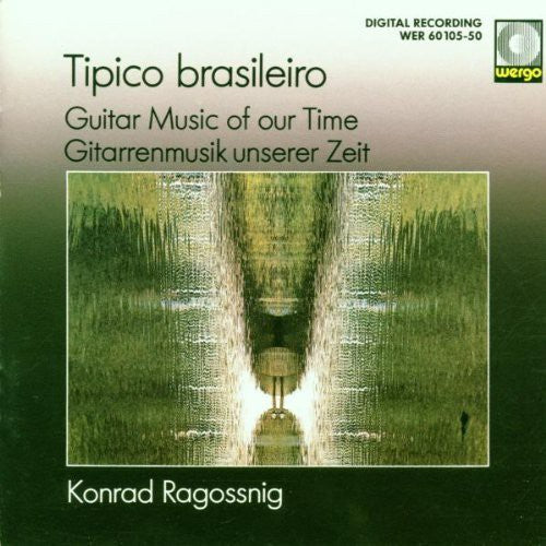Ragossnig - Tipico Brasileiro - Guitar Music of Our Time
