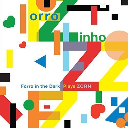 John Zorn - Forro In the Dark: Plays Zorn