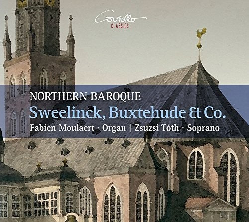Sweelinck/ Moulaert/ Toth - Sweelinck Buxtehude & Co. - Northern Baroque