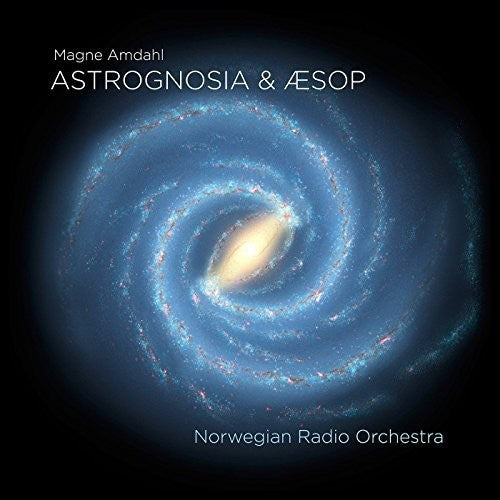 Amdahl/ Norwegian Radio Orchestra - Astrognosia & Aesop