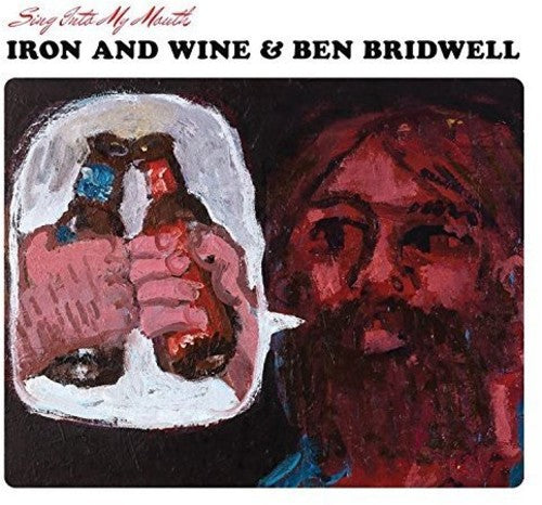 Iron & Wine/ Ben Bridwell - Sing Into My Mouth