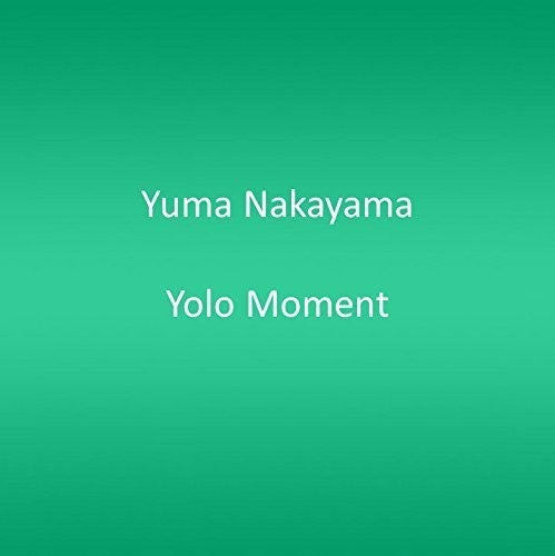 Yuma Nakayama - Yolo Moment