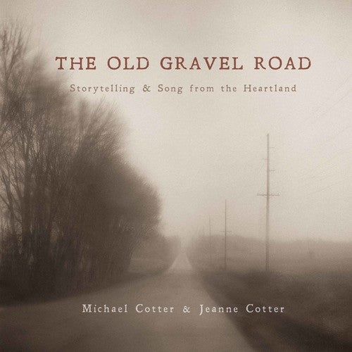 Jeanne Cotter / Michael Cotter - The Old Gravel Road: Storytelling & Song from the Heartland