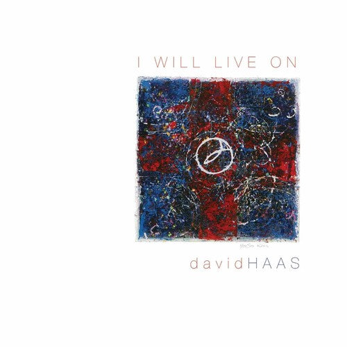 David Haas - I Will Live On: Liturgical Songs, Prayers & Reflections for the Journe