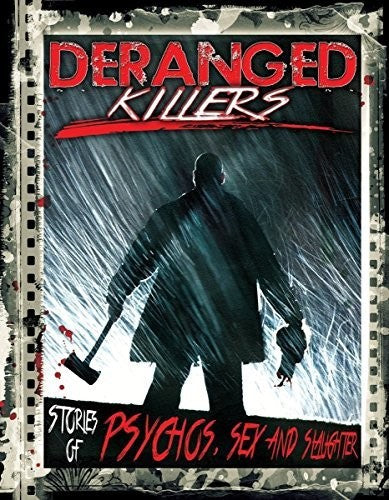Deranged Killers: Stories of Psychos Sex