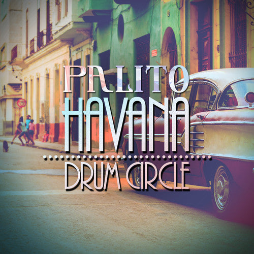 Palito - Havana Drum Circle
