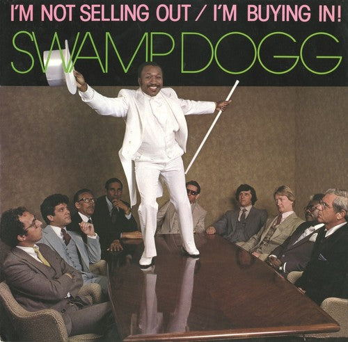 Swamp Dogg - I'm Not Selling Out / I'm Buying