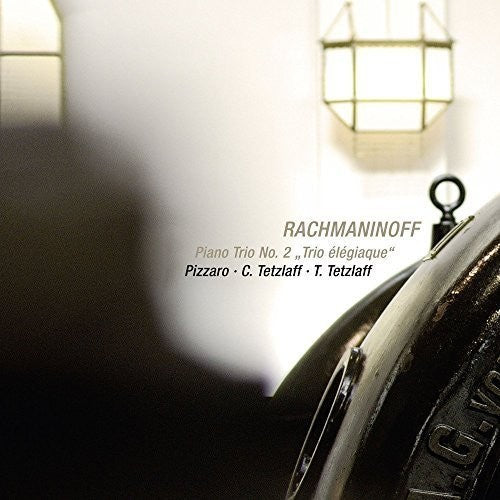 Rachmaninov/ Pizarro/ C. Tetzlaff / T. Tetzlaff - Piano Trio No. 2 Trio Elegiaque
