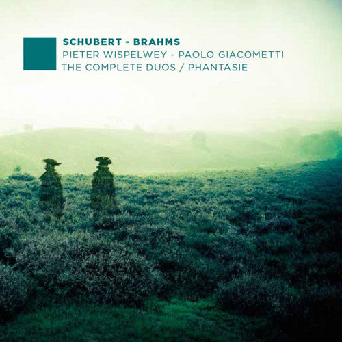 Schubert/ Brahms/ Wispelwey/ Giacometti - Complete Duos & Phantasie