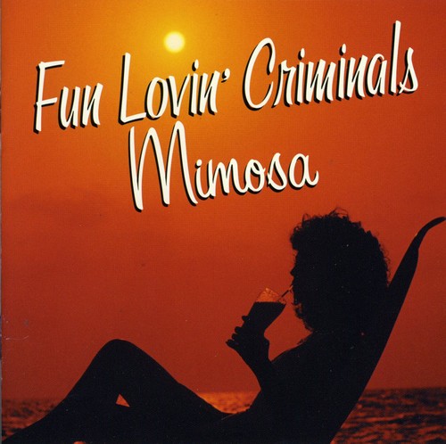 Fun Loving Criminals - Mimosa