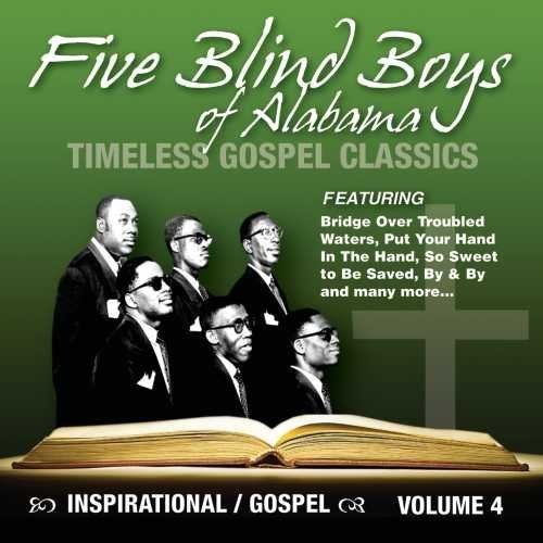 Five Blind Boys of Alabama - Timeless Gospel Classics, vOL. 4