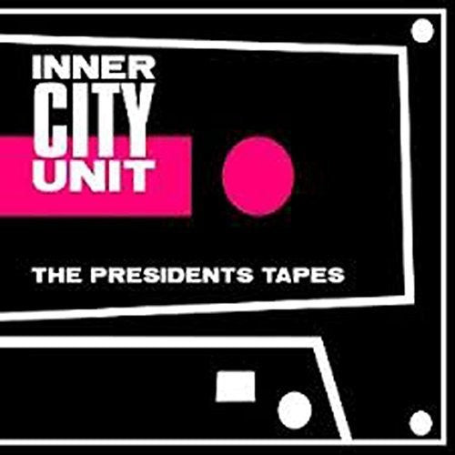 Inner City Unit - The President's Tapes