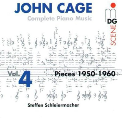 Cage/ Schleiermacher - Complete Piano Music 4: Pieces 1950-1960