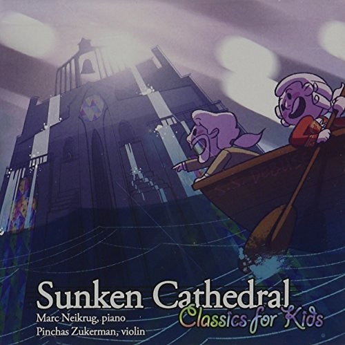 Marc Neikurg - Sunken Cathedral:classics For Kids