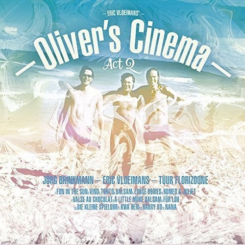 Eric Vloeimans / Oliver's Cinema - Oliver's Cinema Act 2