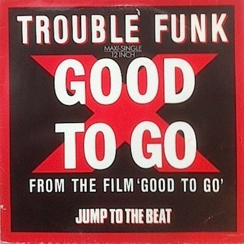 Trouble Funk/ Chuck Brown - Good to Go