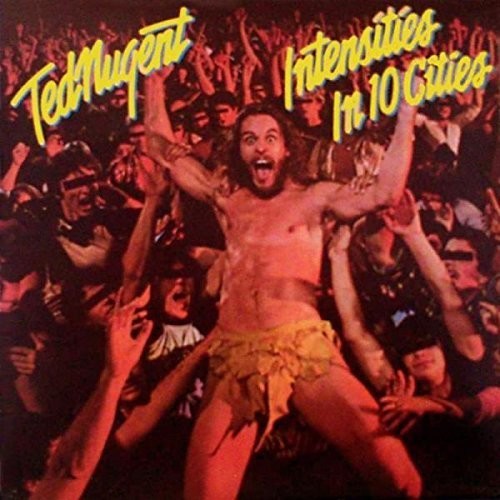 Ted Nugent - Intensities of 10 Cities
