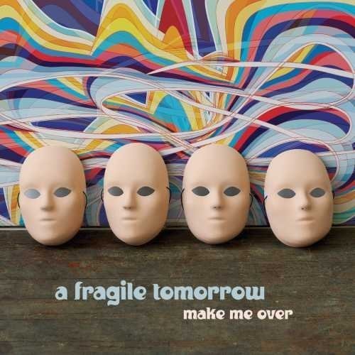 Fragile Tomorrow - Make Me Over [Digipak]