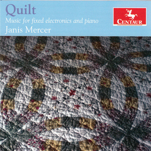 Janis Mercer - Quilt - Music for Fixed Electronics & Piano