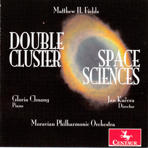 Fields/ Chuang/ Moravian Philharmonic Orchestra - Double Cluster / Space Sciences