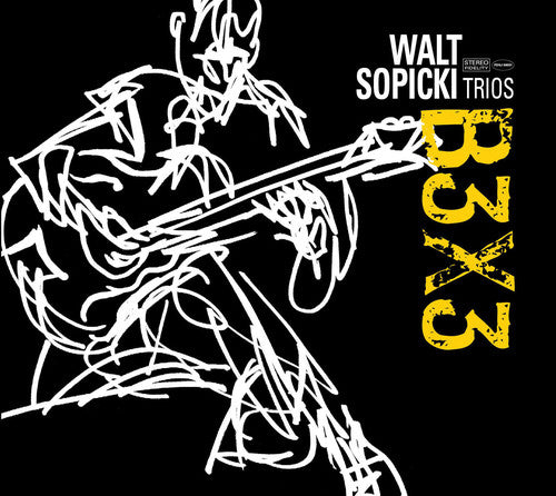 Walt Sopicki / Joey Defranceso / Bobby Jones - Walt Sopicki Trios: B3X3