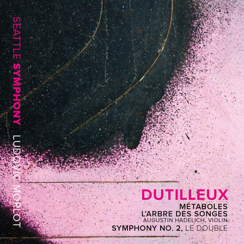 Dutilleux/ Seattle Symphony/ Morlot/ Hadelich - Metaboles - Violin Concerto L'arbre Des Songes