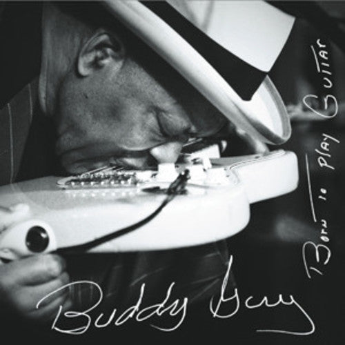 Buddy Guy - Born to Play Guitar