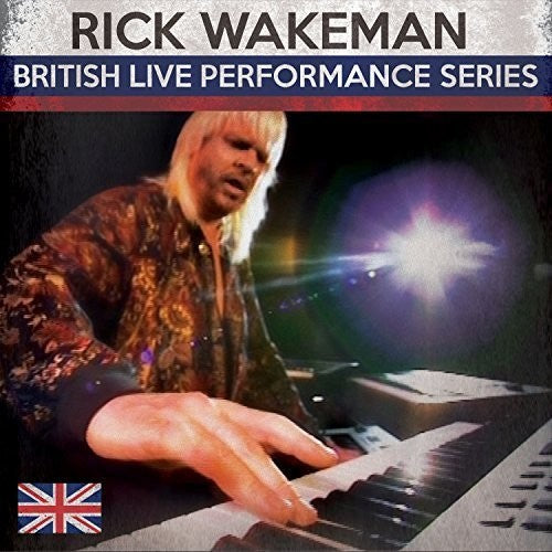 Rick Wakeman - British Live Performance Series