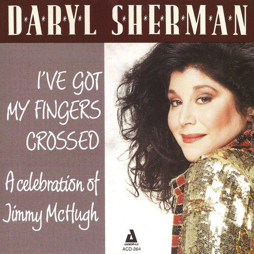 Daryl Sherman - I've Got My Fingers Crossed a Celebration to Jimmy
