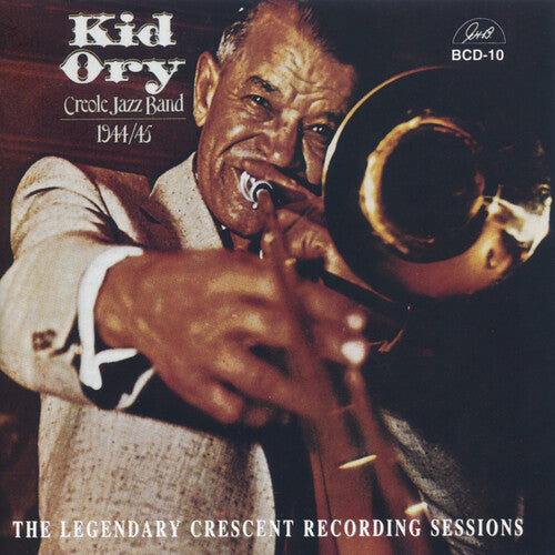 Kid Ory - Legendary 1944-45 Crescent Records