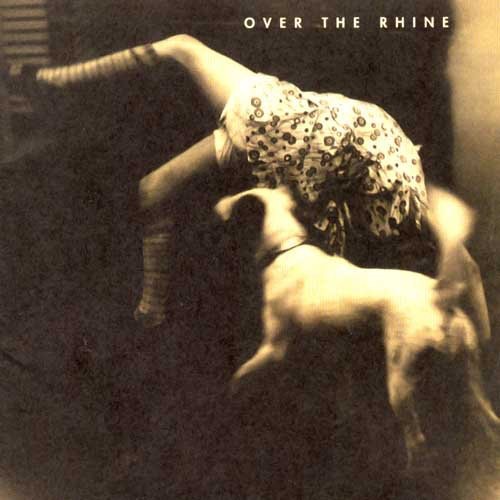 Over the Rhine - Good Dog Bad Dog