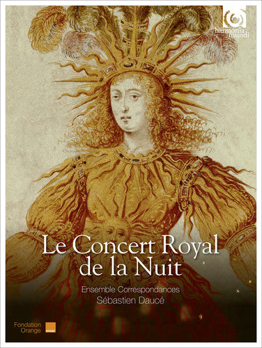 Ensemble Correspondances/ Sebastien Dauce - Le Concert Royal de la Nuit - Works By Jean de