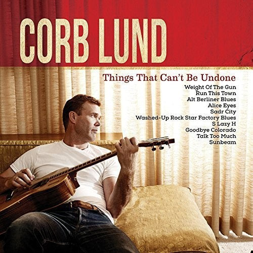 Corb Lund - Things That Can't Be Undone