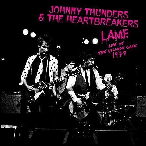 Johnny Thunders & Heartbreakers - L.A.M.F. - Live at the Village Gate 1977
