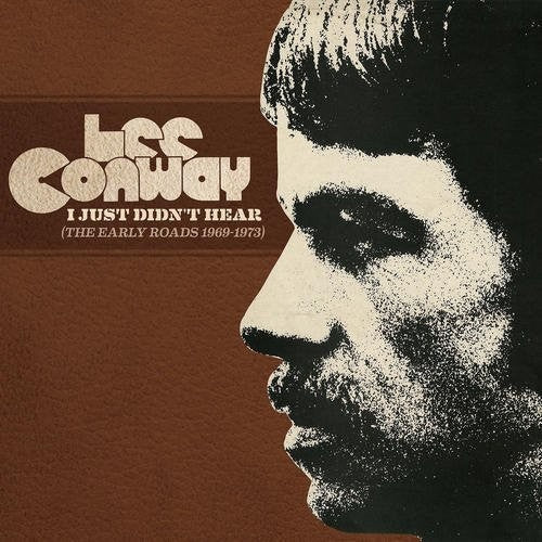 Lee Conway - I Just Didn't Hear (Early Roads 1969-1973)