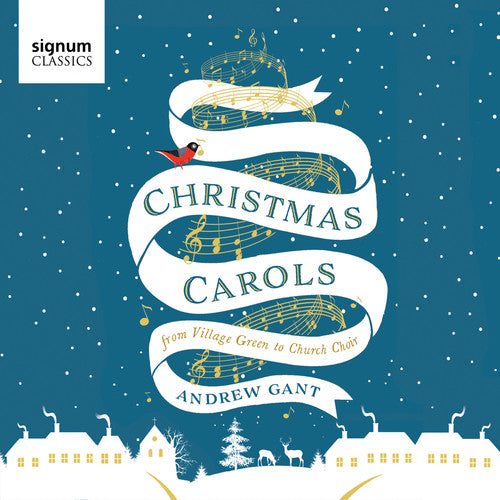 Gant/ Andrew Gant - Christmas Carols - from Village Green to Church