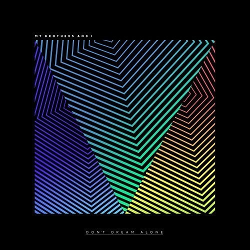 My Brothers & I - Don't Dream Alone