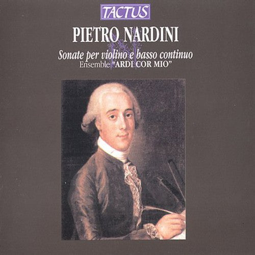 Pietro Nardini / Ensemble "Ardi Cor Mio" - Violin Sonatas: 4 Stas for Violin & Basso Continuo