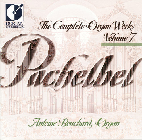 Pachelbel/ Bouchard - Organ Works-Vol. 7