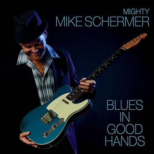 Mighty Mike Schermer - Blues in Good Hands