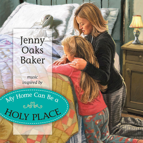 Jenny Baker Oaks - My Home Can Be a Holy Place