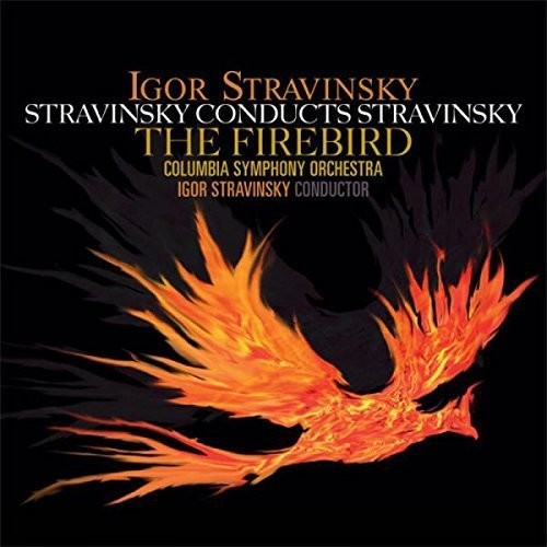 Igor Stravinsky - Stravinsky Conducts Stravinsky: Firebird